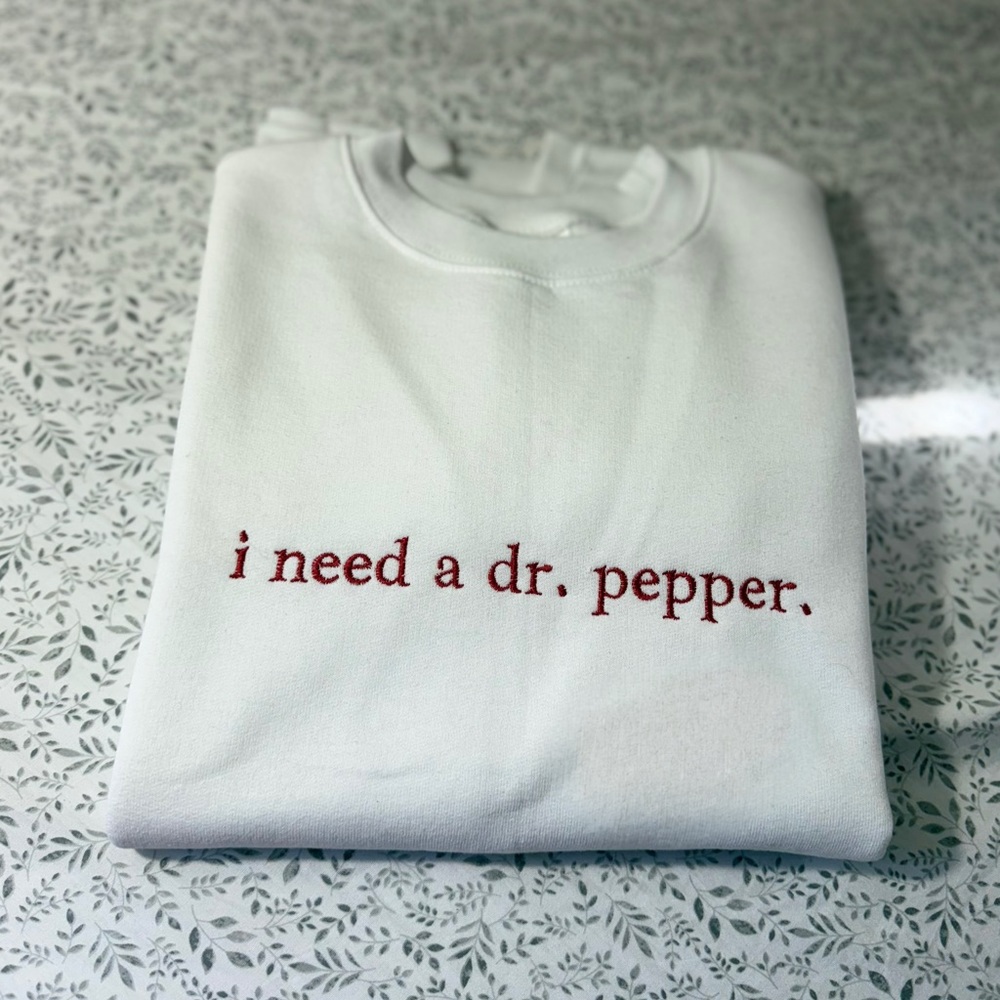 I need a Dr Pepper white crewneck